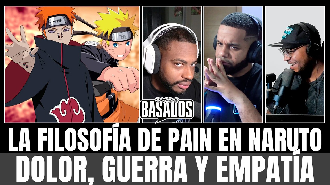 La Filosof&iacute;a de Pain en Naruto | Dolor, Guerra y Empat&iacute;a | Basados Podcast