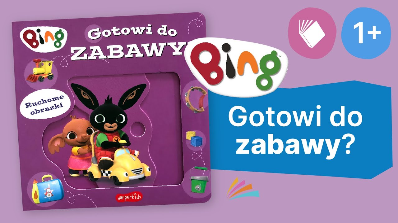 BING - GOTOWI DO ZABAWY? - Ruchome obrazki | 1+