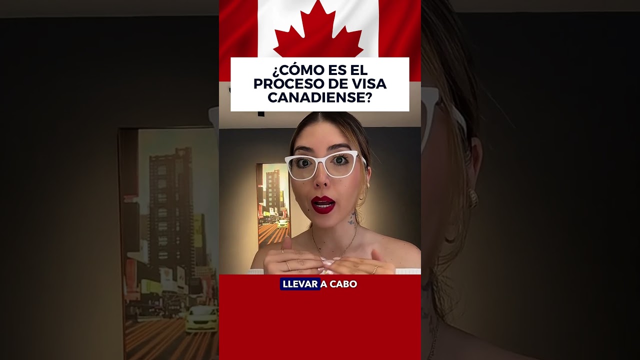 &iquest;C&oacute;mo es el proceso de visa canadiense? I Visa para Turista