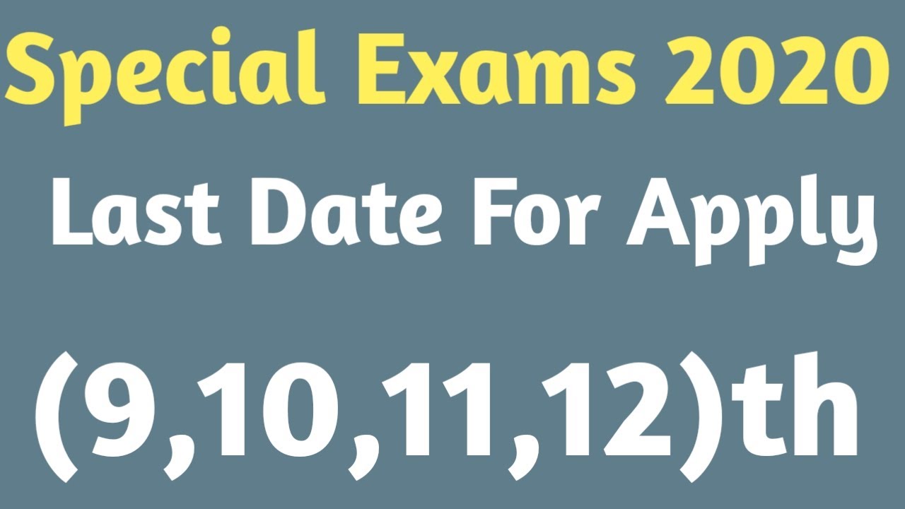 Special Exam Last Date For Apply 2020 - Board Exams 2020 - Latest Update 2020