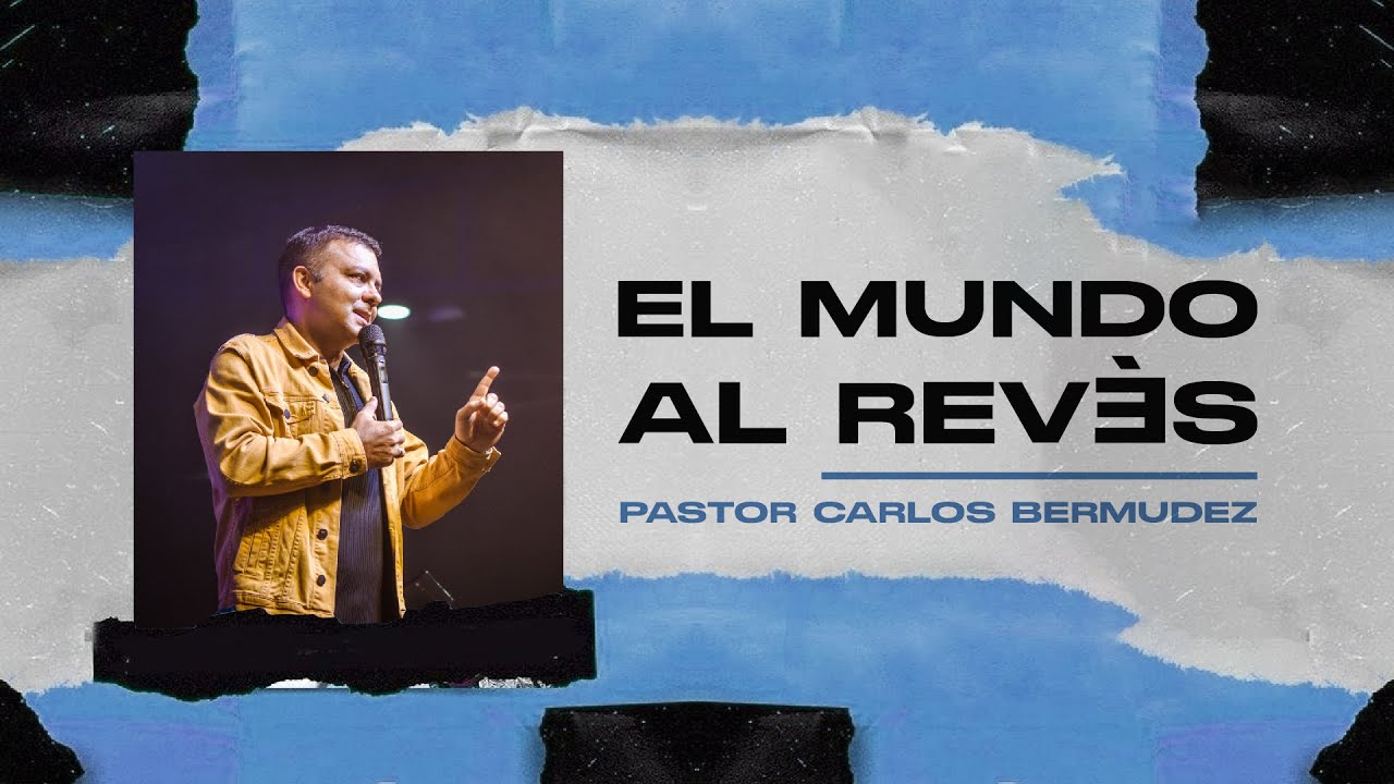 Pastor Carlos Bermúdez - El mundo al revés