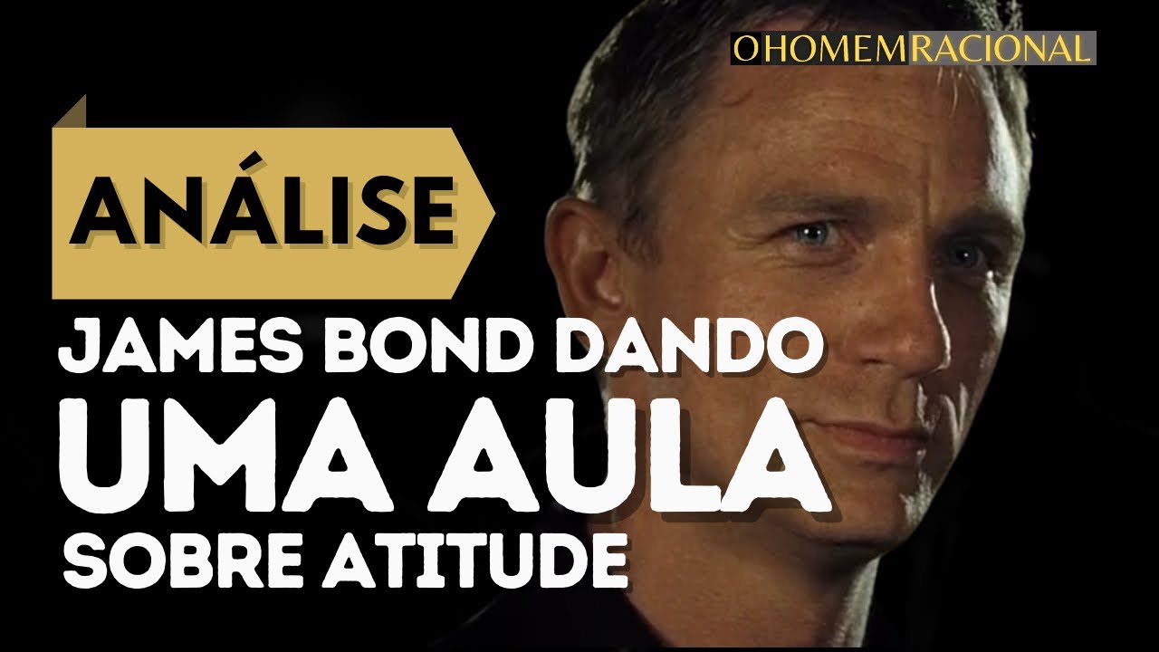 Aprenda com o James Bond | Análise 007 Cassino Royale | O Homem Racional
