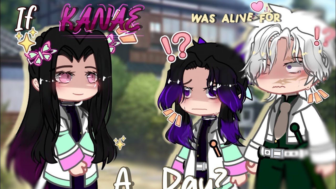 If Kanae was alive for a day?💓 || KNY/ Demon slayer gacha⚔️ || 💚💓!!SANEKANA!!💓💚 || [Part 1]