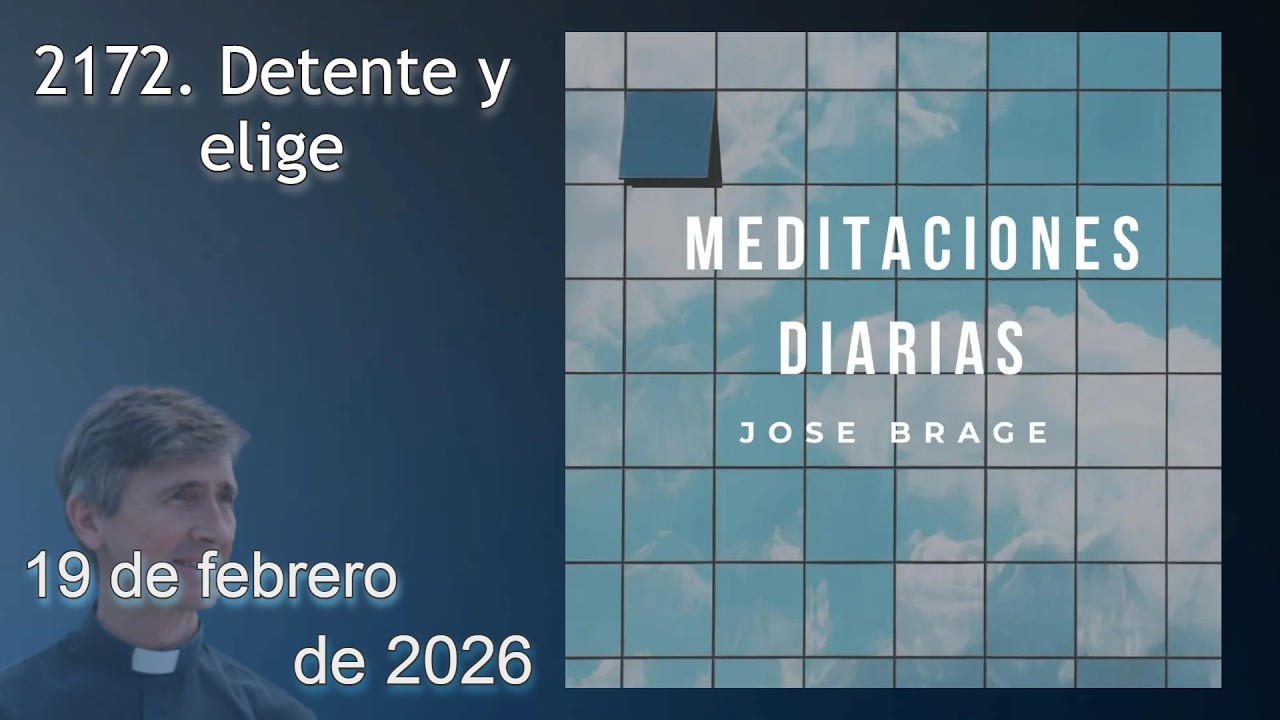 MEDITACIÓN de HOY JUEVES 19 FEBRERO 2026 | EVANGELIO DE HOY | DON JOSÉ BRAGE | MEDITACIONES DIARIAS