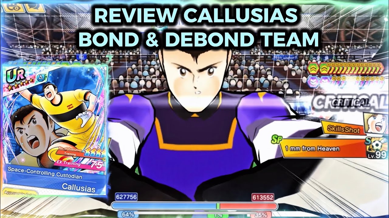 REVIEW CALLUSIAS WITH BOND & DEBOND TEAM, PERFECT KEEPER FOR DEBOND! CAPTAIN TSUBASA DREAM TEAM