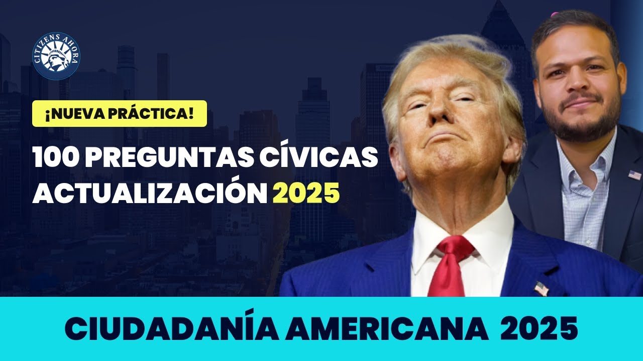 100 preguntas c&iacute;vicas  actualizaci&oacute;n 2025 - Ciudadan&iacute;a americana 2025
