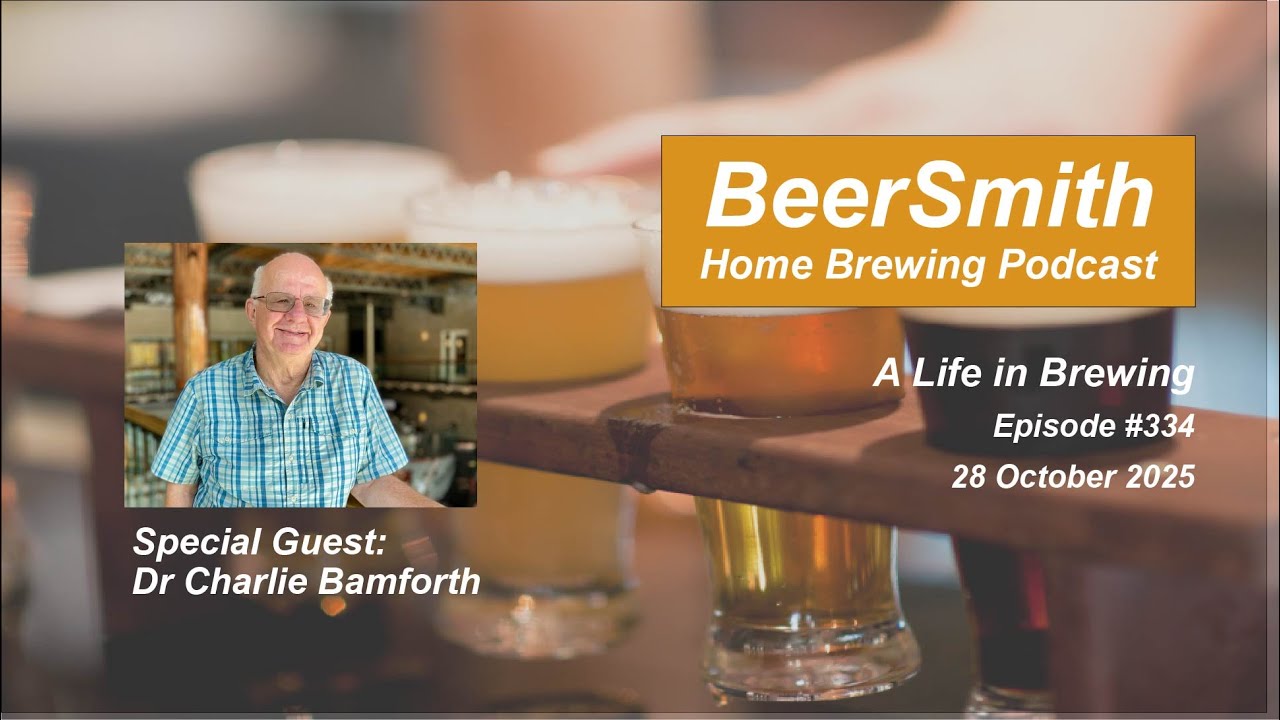 A Life in Brewing with Dr Charlie Bamforth - BeerSmith Podcast #334