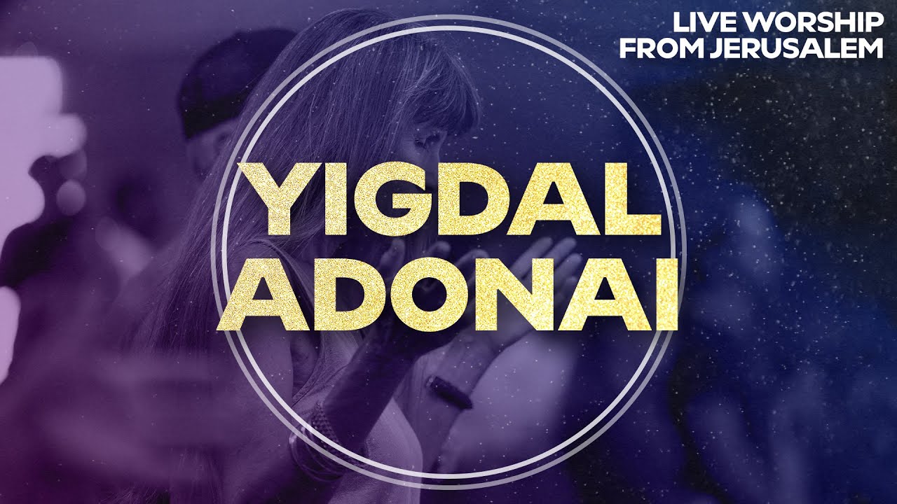Yigdal Adonai (Lord Be Magnified) יגדל אדוני | Worship From Jerusalem