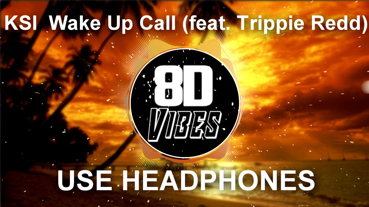 KSI – Wake Up Call (feat. Trippie Redd)(8D Audio)🎧USE HEADPHONES🎧