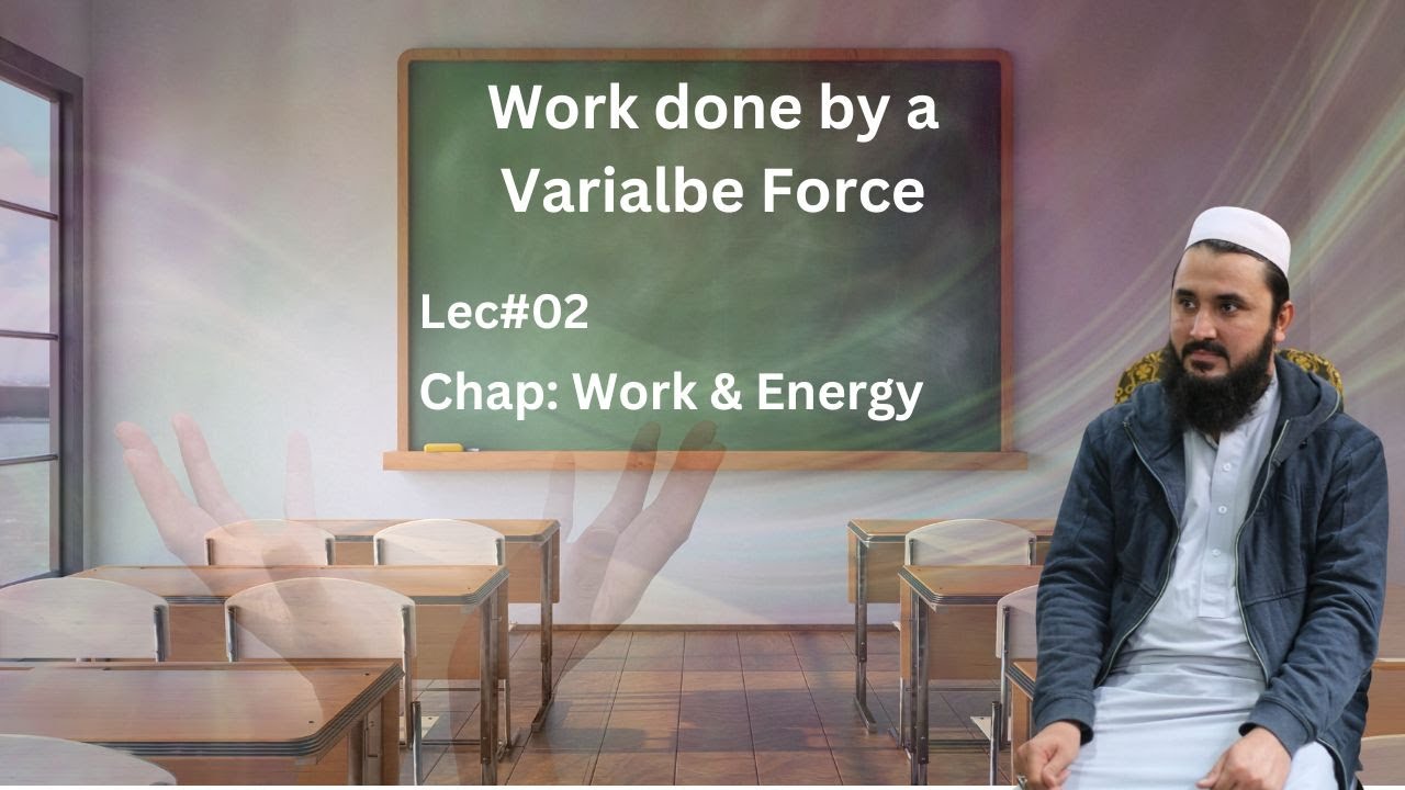 Work done by a Variable Force |Lec#02 |Class11 |Work & Energy