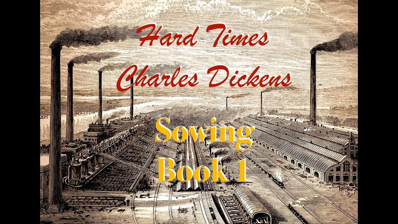 Hard Times - Book 1- 'Sowing' Summary - Charles Dickens