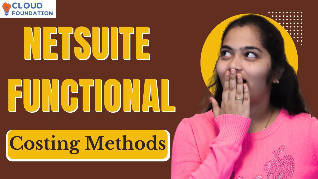 NetSuite Functional Costing Methods | NetSuite Functional Online Training  | CloudFoundation