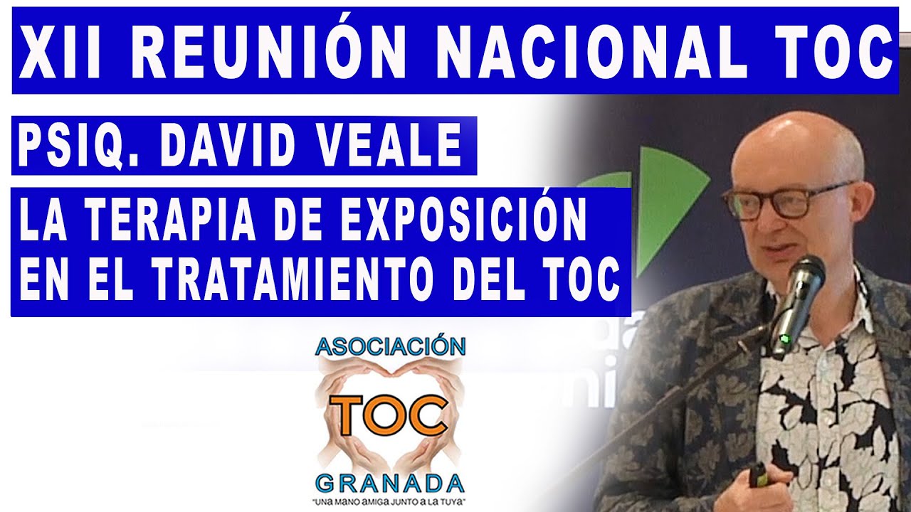 El psiquiatra David Veale. La terapia de exposición. Asociación TOC Granada.