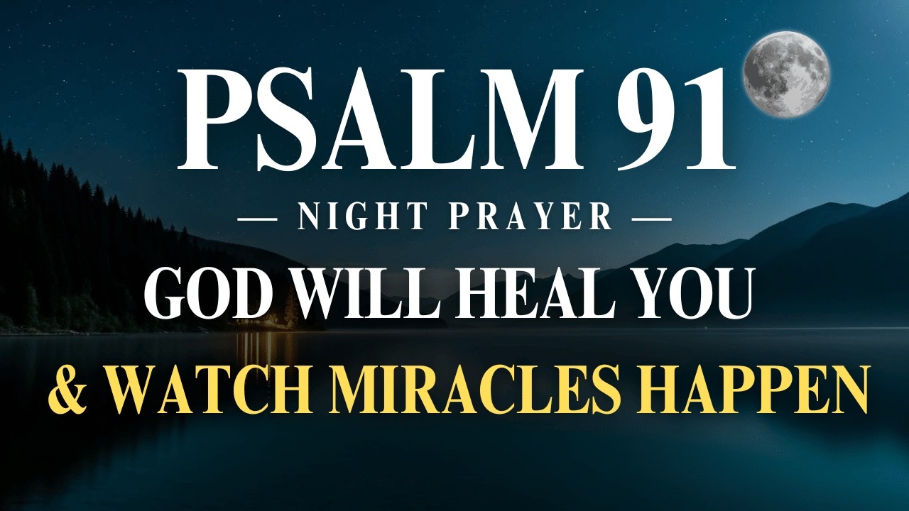 Pray This Before You Sleep & Watch Miracles Happen | Psalm 91 Night Prayer for Protection