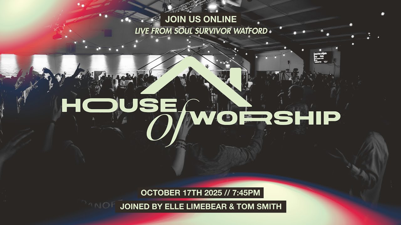 House of Worship | Friday 17th October | Soul Survivor Watford