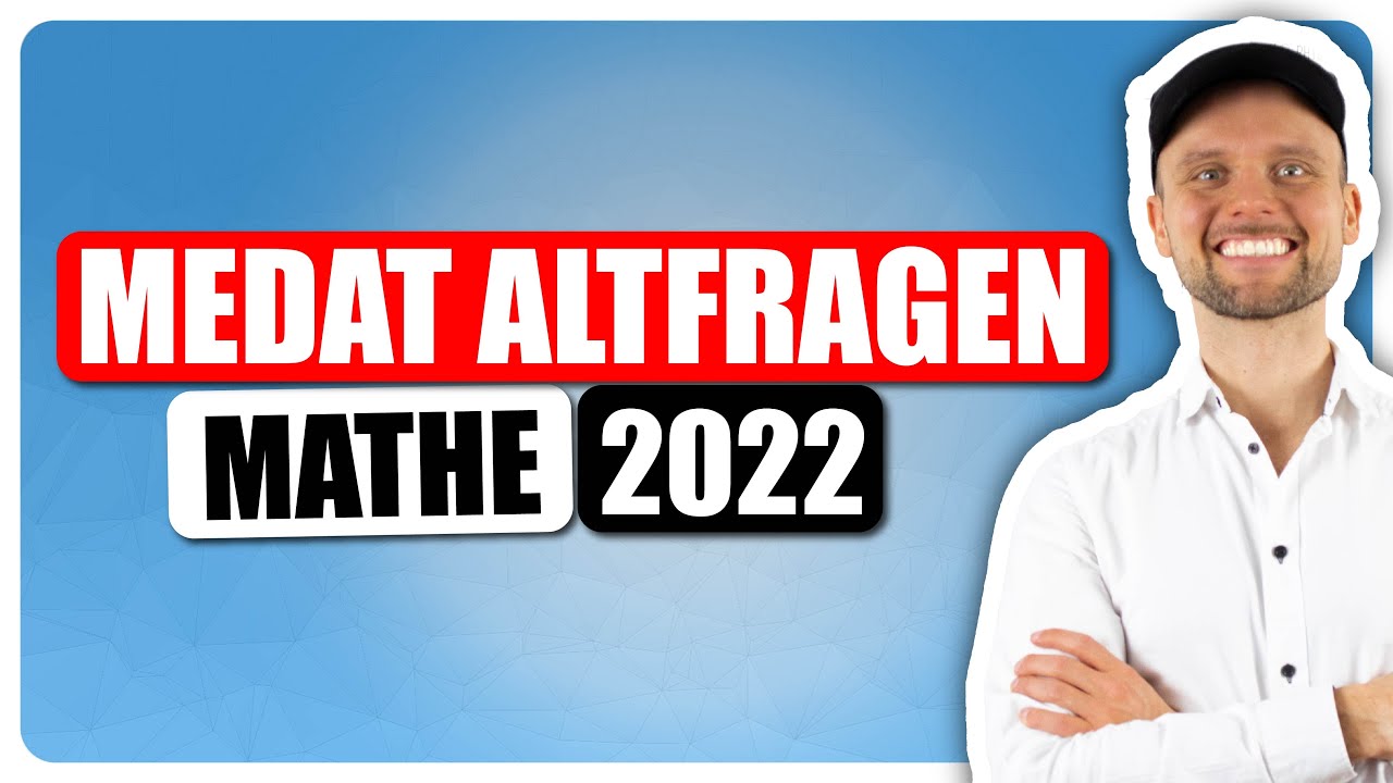 MEDAT ALTFRAGEN - Mathe 2022