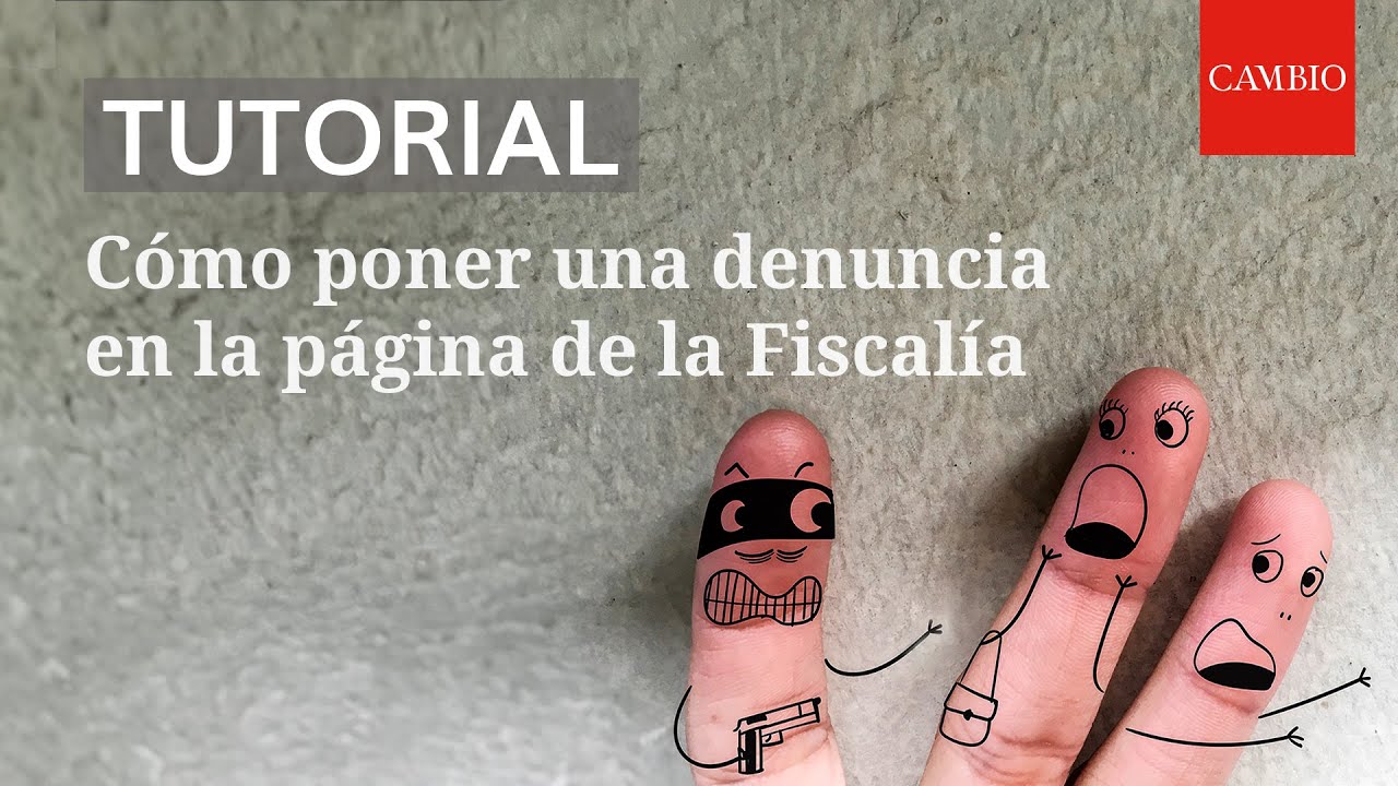 &iquest;C&oacute;mo hacer la denuncia de un robo? | CAMBIO