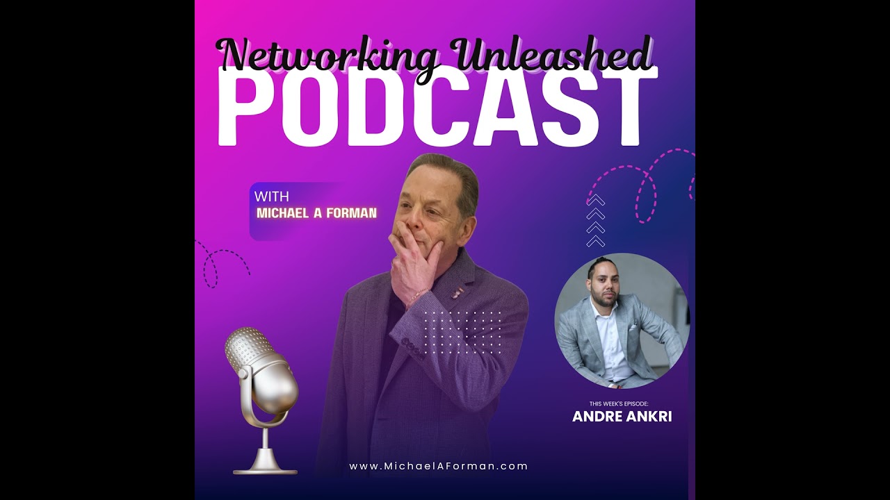 Networking Unleashed: An Interview with Andre Ankri and Michael A Forman, Professional Speaker