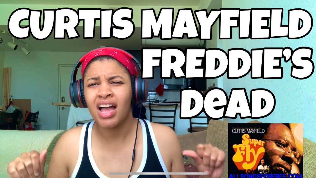 CURTIS MAYFIELD “ FREDDIE’S DEAD “ REACTION