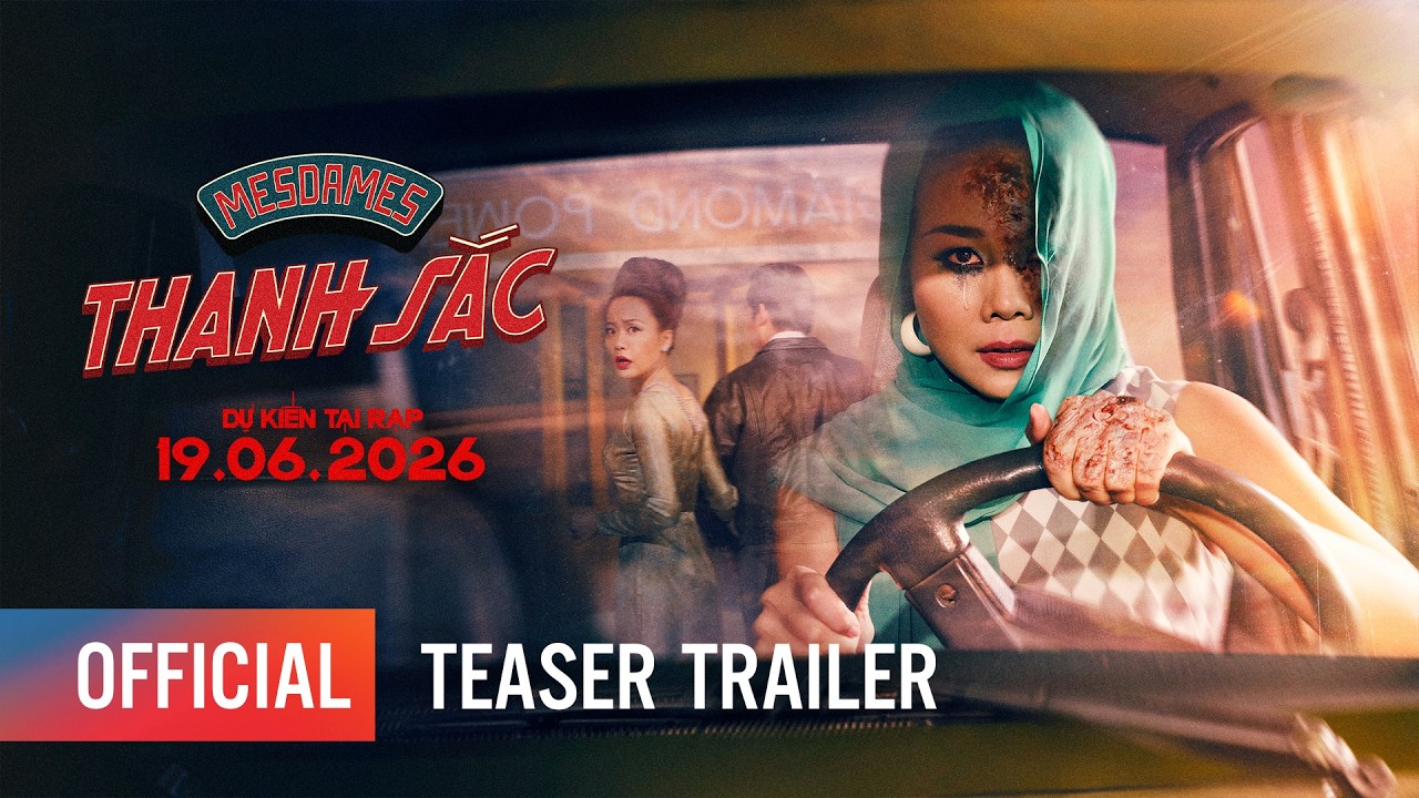MESDAMES THANH SẮC | TEASER TRAILER | DỰ KIẾN KHỞI CHIẾU: 19.06.2026