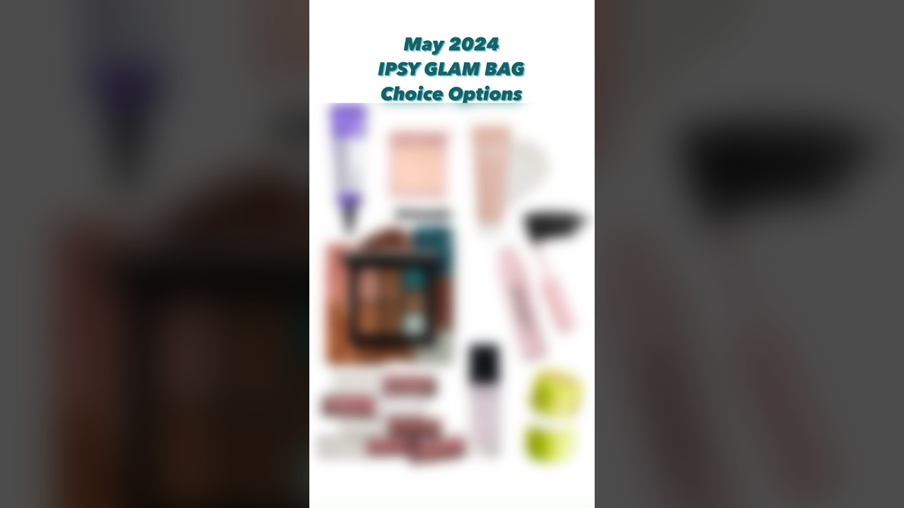 MAY 2024 IPSY GLAM BAG CHOICE OPTIONS &bull; UNOFFICIAL SPOILERS & SNEAK PEEKS | Viruzzzka