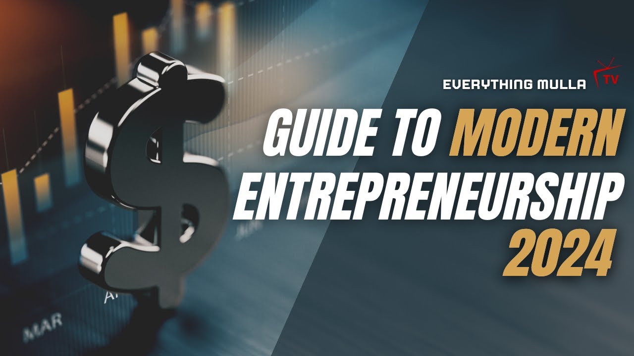 The Ultimate Guide to Modern Entrepreneurship 2024 | Everything Mulla TV