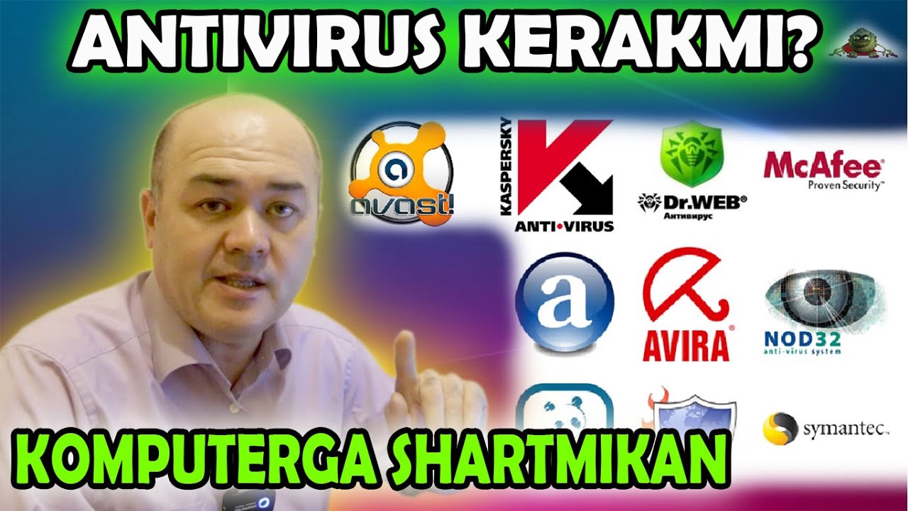 ANTIVIRUS KASPERSKIY, AVAST, NOD32, DRWEB XAQIDA KERAKLI MA'LUMOT. АНТИВИРУС КЕРАКМИ КОМПЬЮТЕРГА?