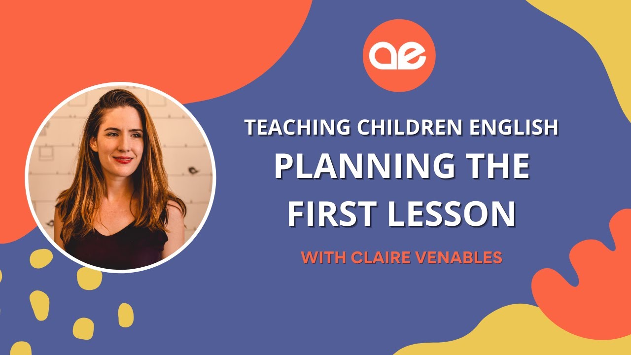 Teaching English to Children: planning the first lesson