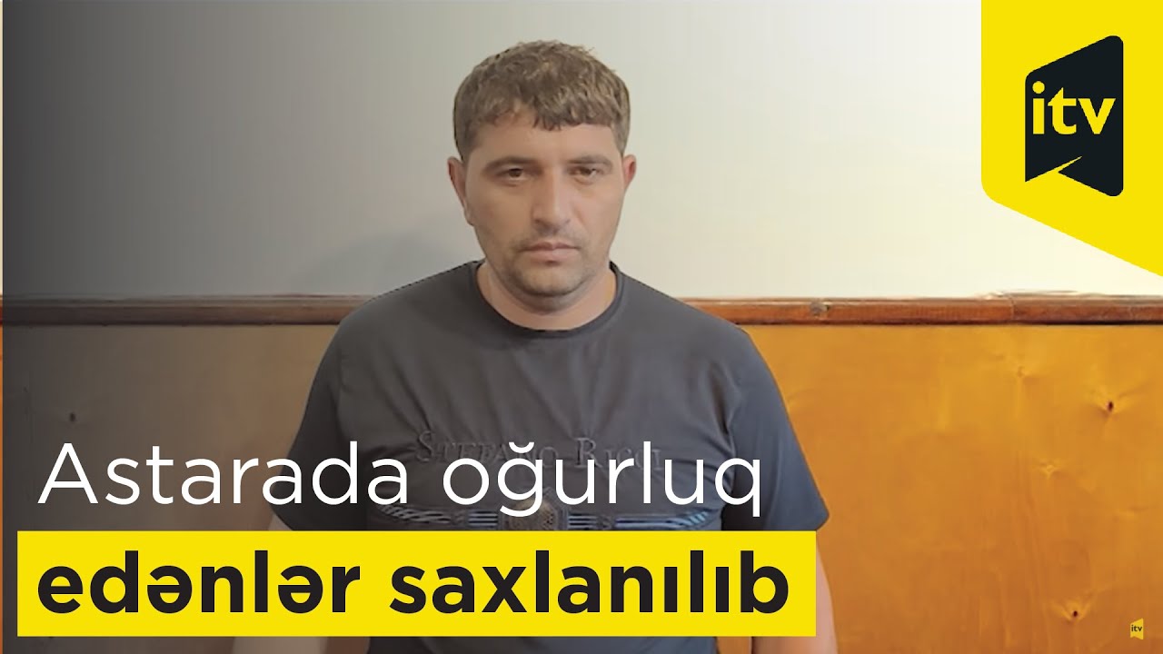 Bərdədən gedib Astarada oğurluq edənlər saxlanılıb