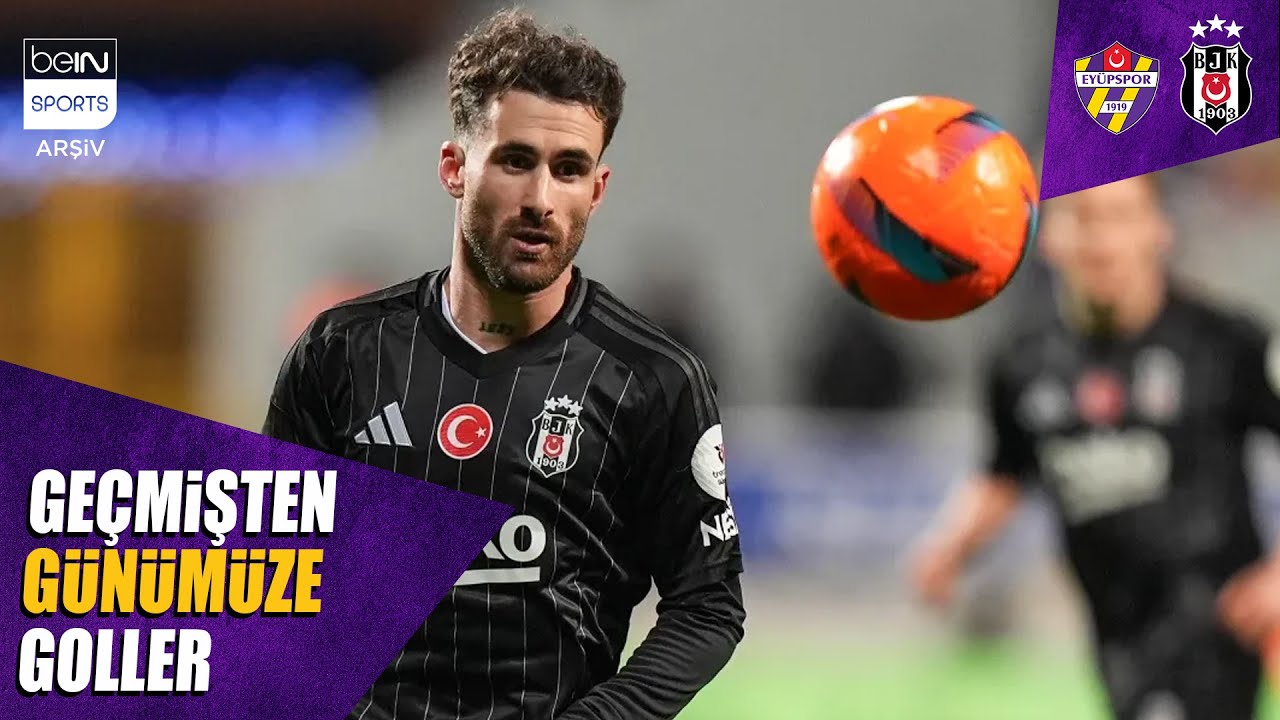 Geçmişten Günümüze Eyüpspor - Beşiktaş Maçlarının Golleri | Trendyol Süper Lig