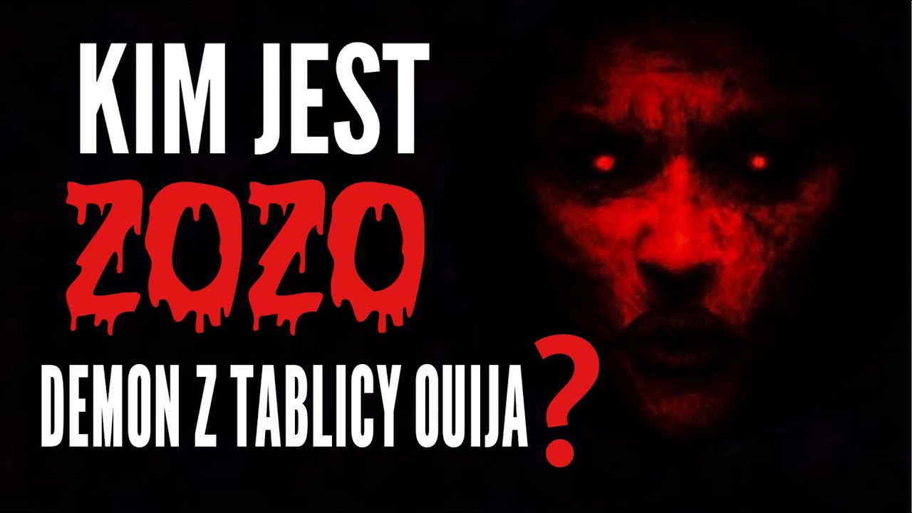 KIM JEST ZOZO DEMON Z TABLICY OUIJA?
