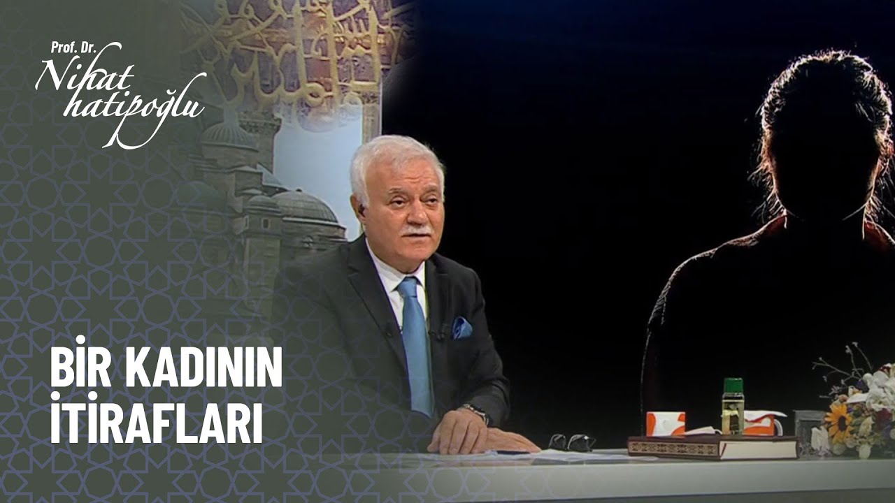 Şiddet mağduru kadının itirafları - Nihat Hatipoğlu ile Kur'an ve Sünnet 26 Eylül 2021