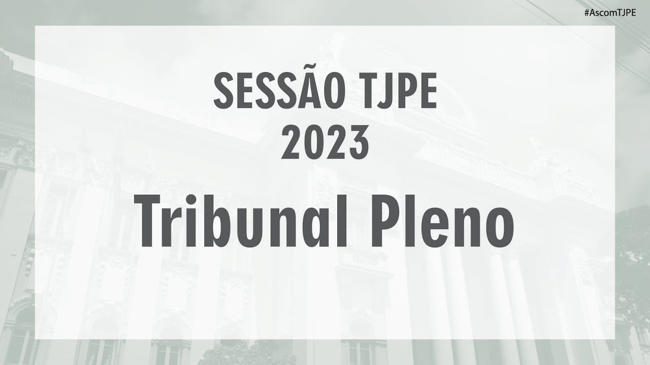 Sessão TJPE 2023 - Tribunal Pleno (15/05) Tarde