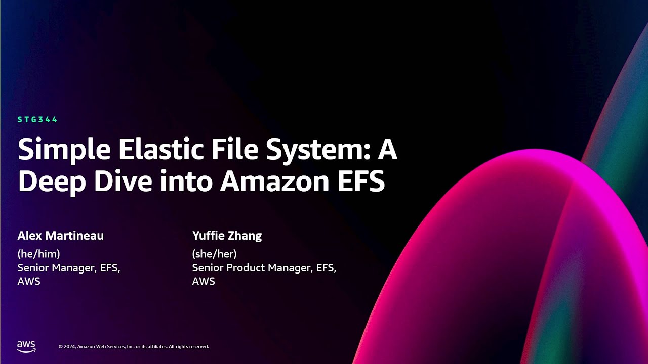 AWS re:Invent 2024 - Simple Elastic File Systems: A Deep Dive into Amazon EFS (STG344)