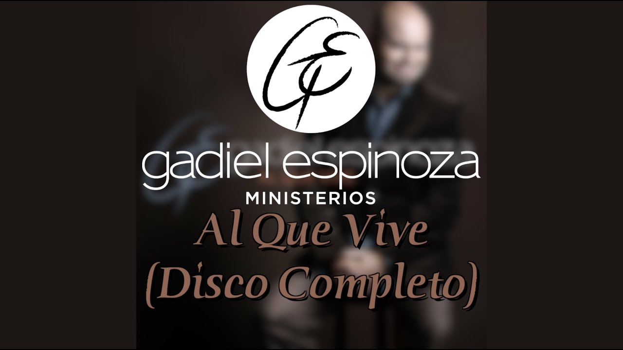 Al Que Vive Disco Completo - Gadiel Espinoza Oficial