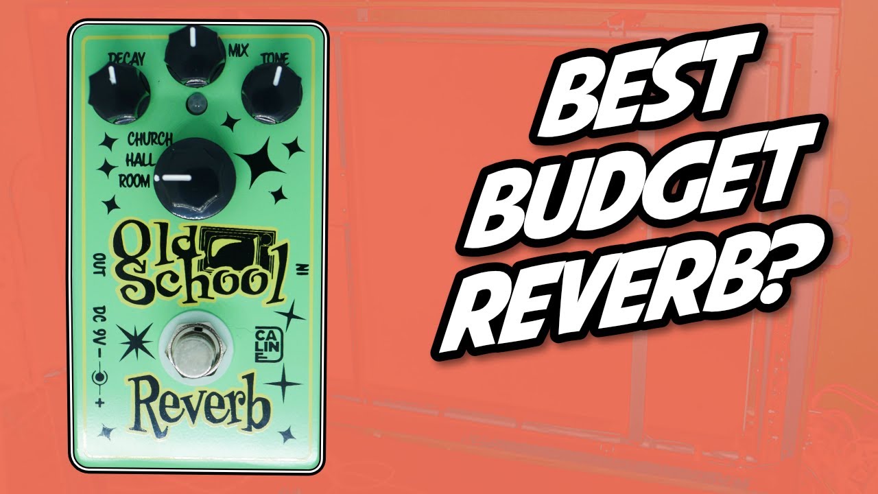 Best budget Reverb? Caline Old School Reverb