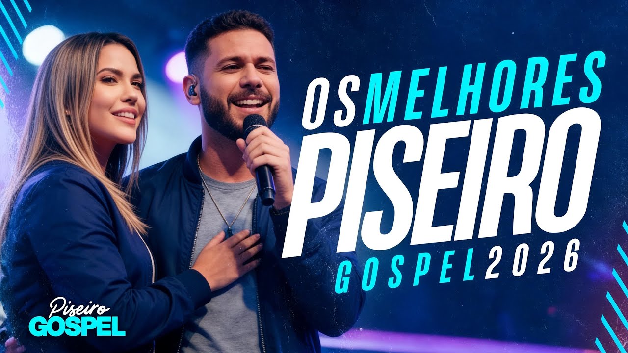 Piseiro Gospel 2026: Para Alegrar Seu Dia e Abençoar Sua Vida | 30 Min