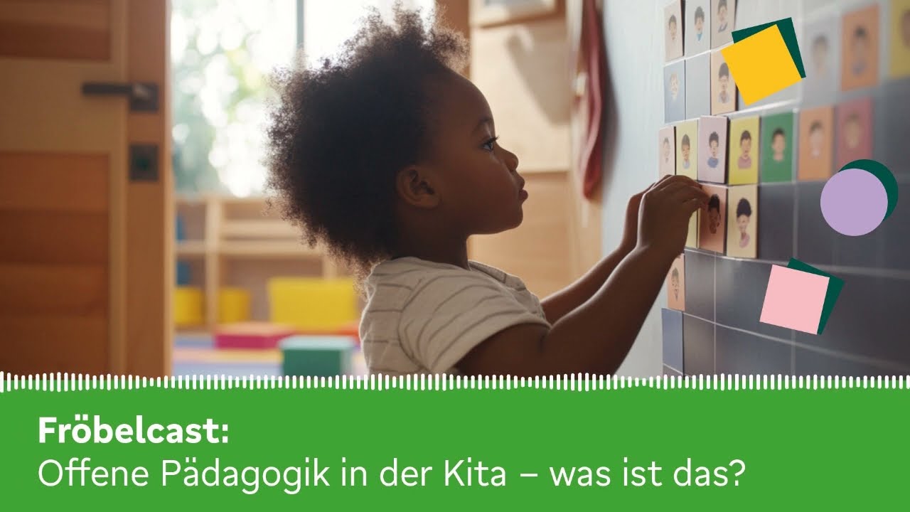 Offene Pädagogik in der Kita - was ist das? | Fröbelcast - der Podcast für Eltern
