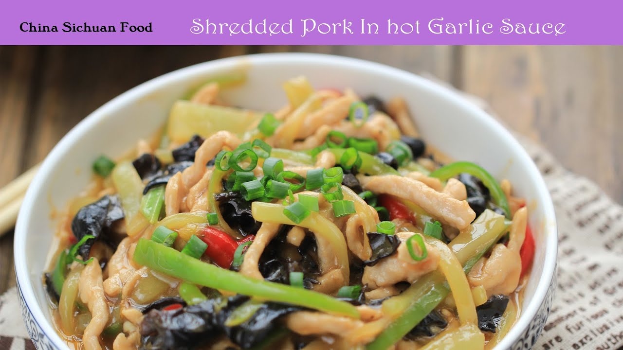 YuXiangRouSi (Shredded Pork in Hot Garlic Sauce) &ndash; China Sichuan Food