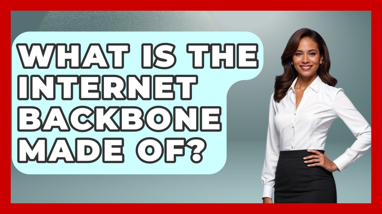 What Is the Internet Backbone Made Of? - Internet Infrastructure Explained