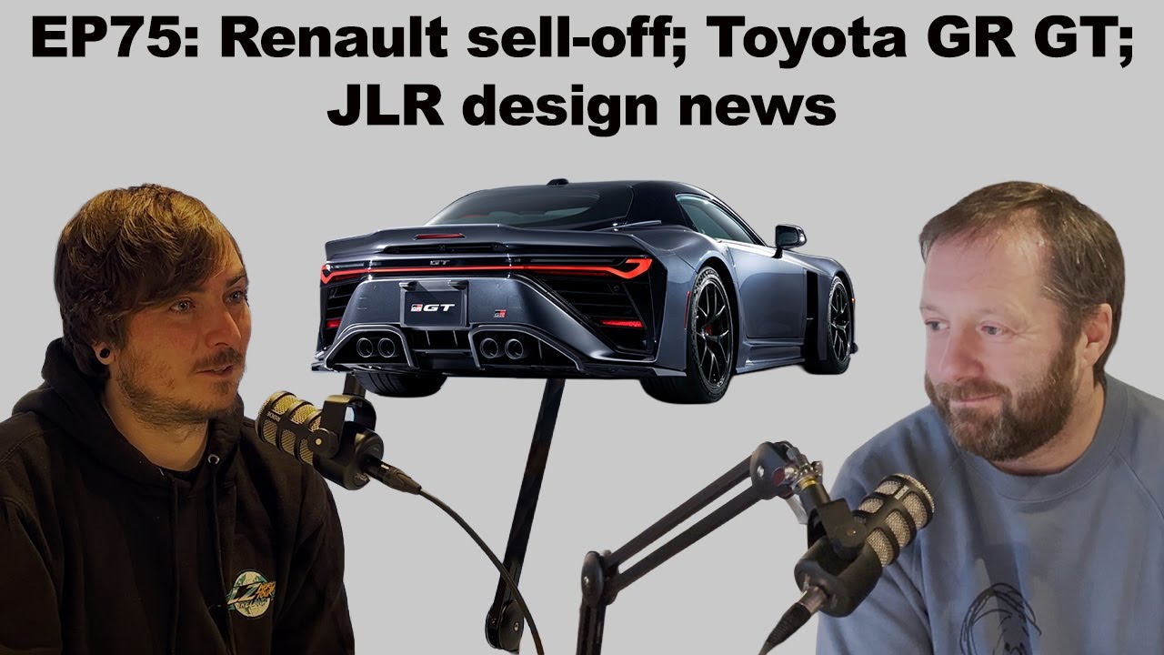 EP75: Renault sell-off; Toyota GR GT; JLR design news