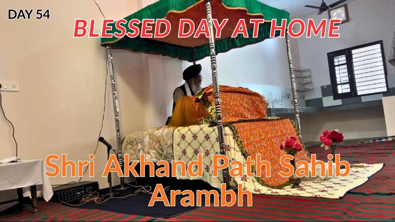 DAY 54: Shri Akhand Path Sahib Arambh |  Our House is Blessed Today 🙏 #day54