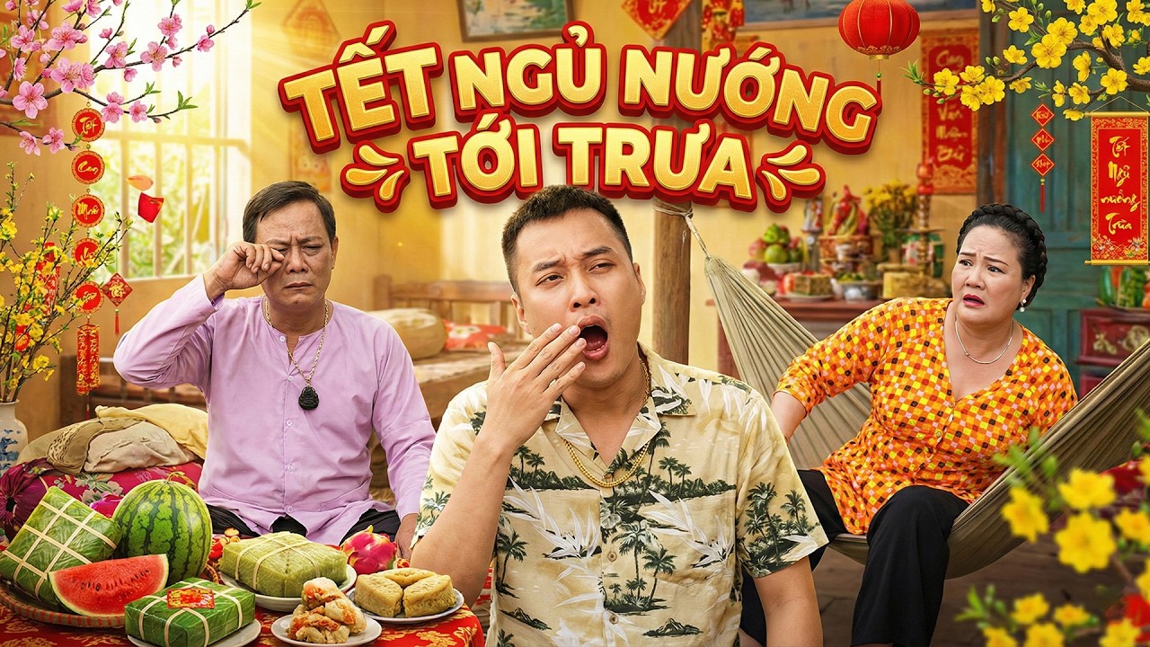 TẾT NGỦ NƯỚNG TỚI TRƯA | Phim Hài Tết Xem Nhiều Nhất Việt Nam  2026 | Phim Hài Tết Mới 2026