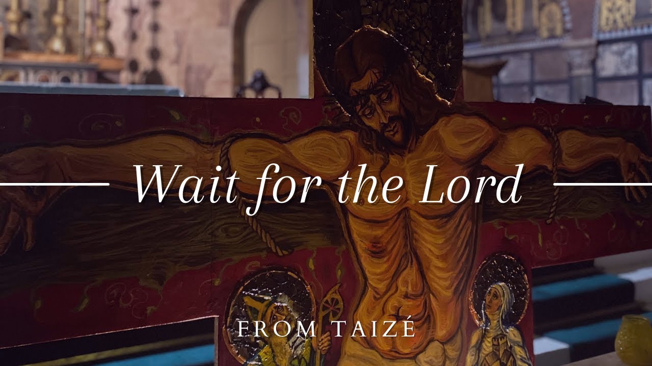 Wait for the Lord - Jacques Berthier - Advent Taizé