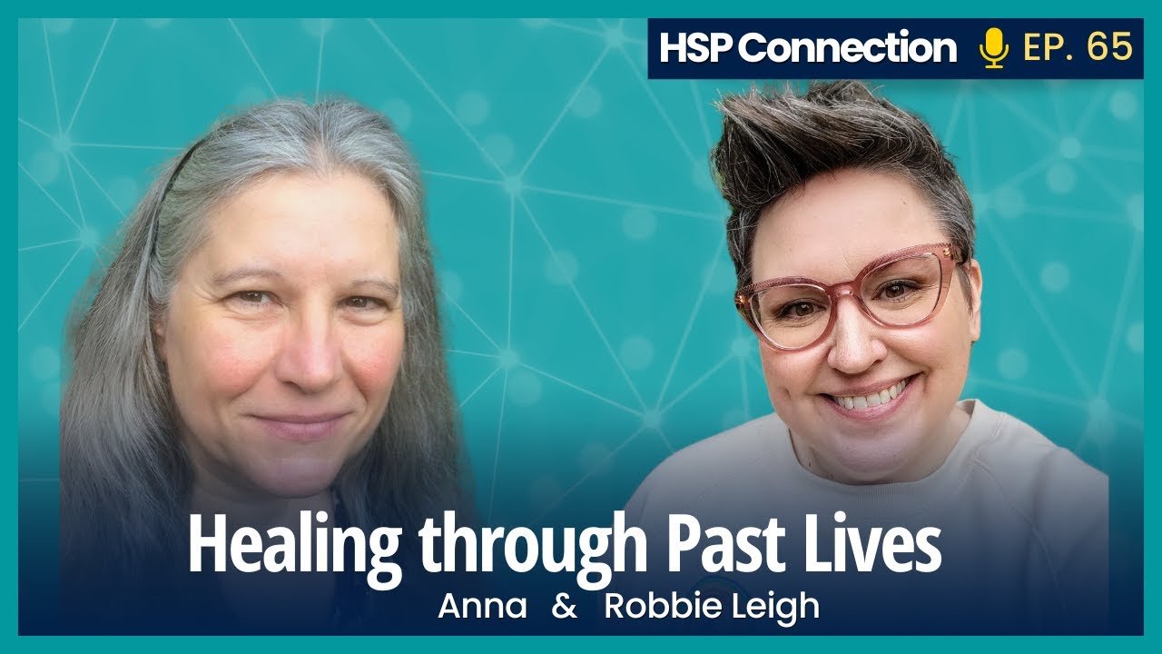 HSP Connection #65 - Healing through Past Lives with Anna