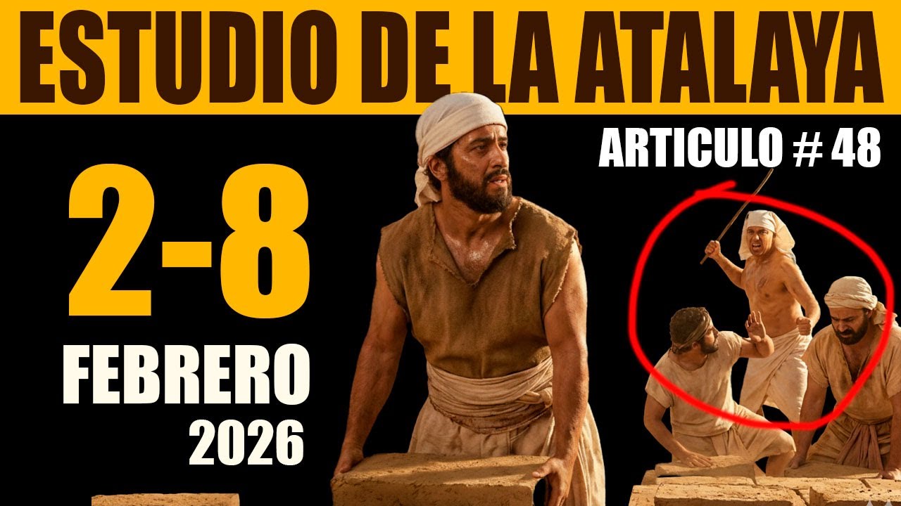 Estudio de La Atalaya de esta semana del 2 al 8 de Febrero (Artículo 48)
