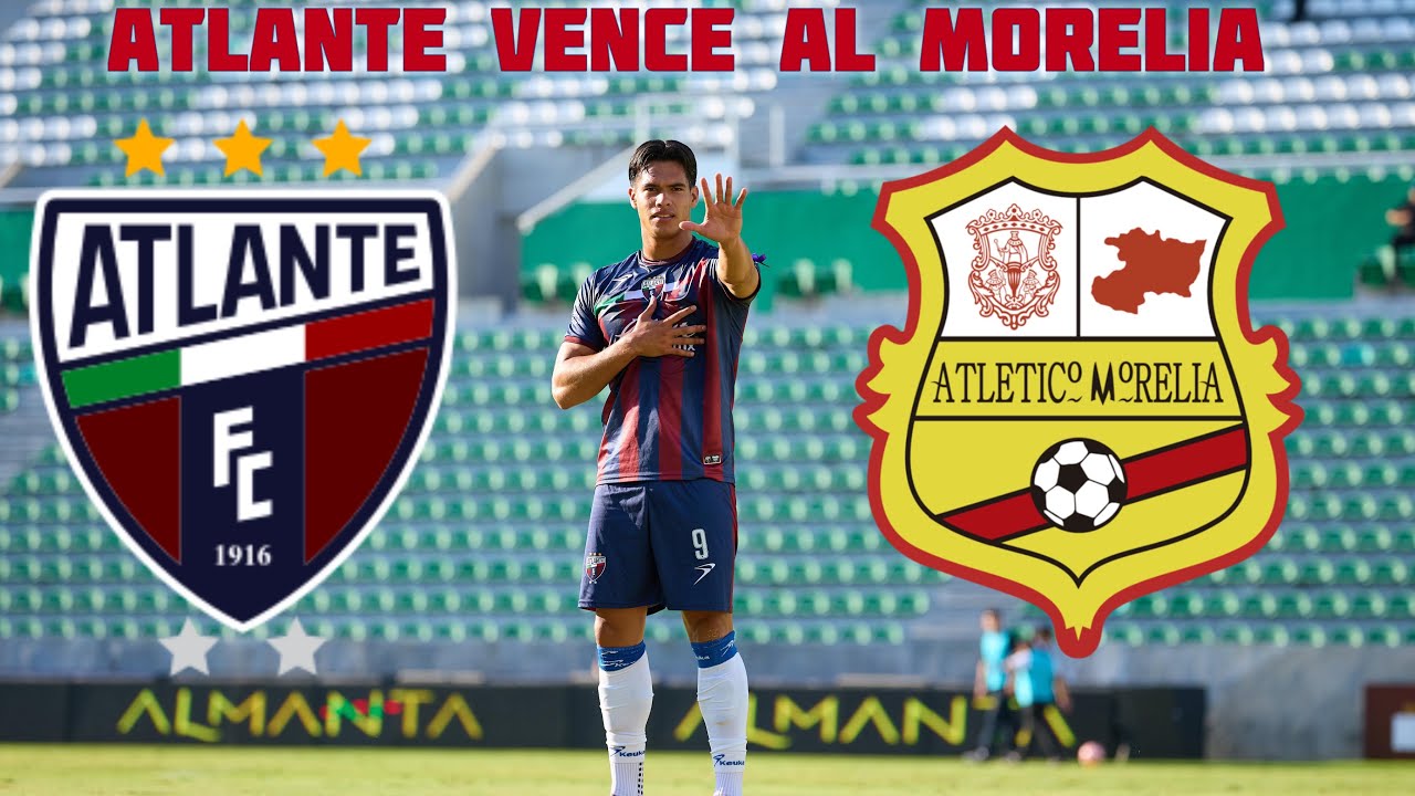 ATLANTE LE GANA AL ATLETICO MORELIA