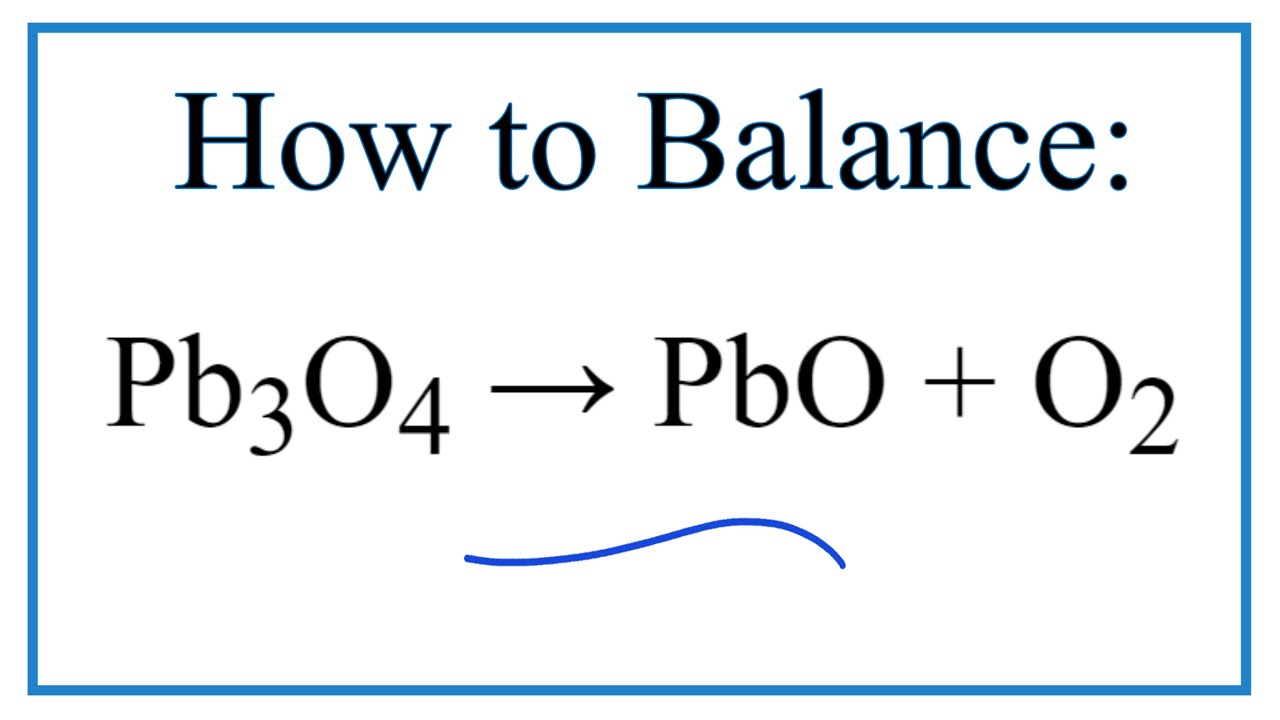 Как уравновесить Pb3O4 = PbO + O2