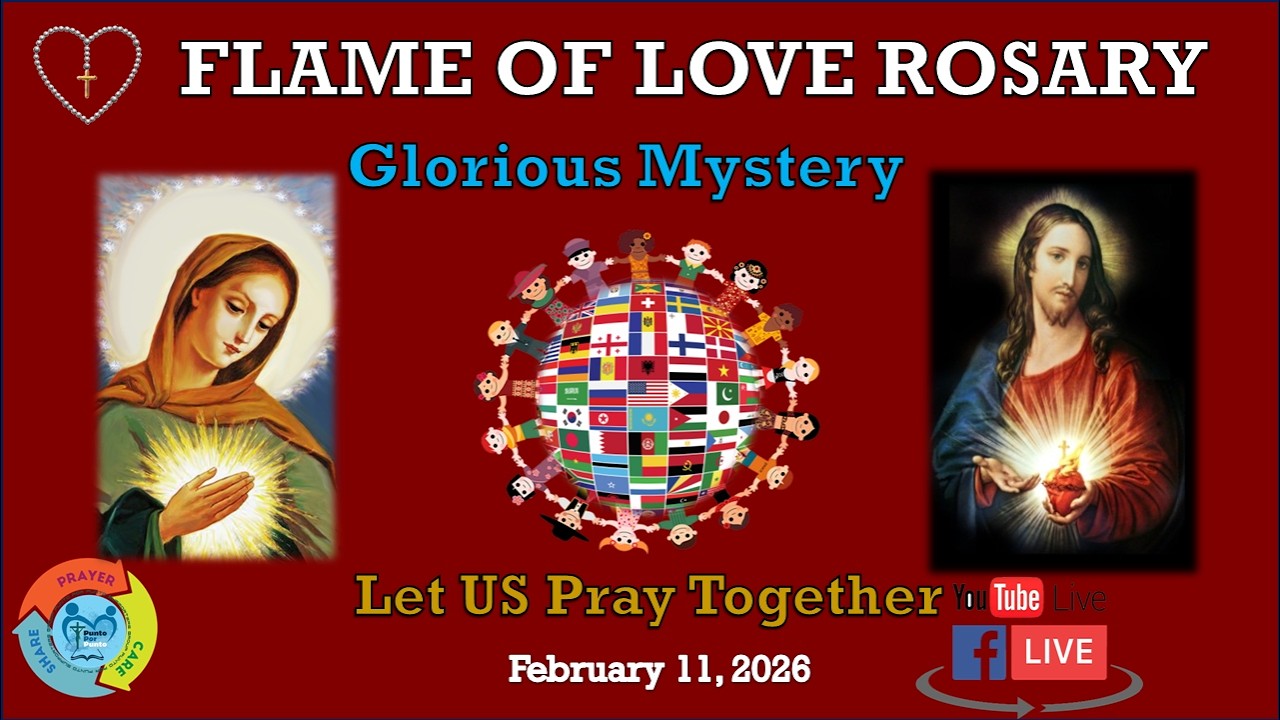 [Flame of Love  Rosary] Glorious Mystery - February 11, 2026