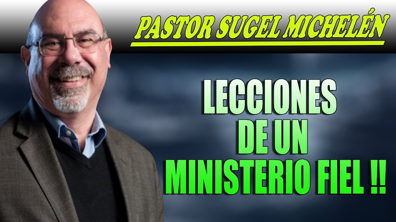 Sugel Michelen- EL PASTOR SEGÚN DIOS - LECCIONES DE UN MINISTERIO FIEL !!